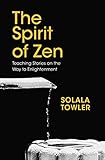 The Spirit of Zen: Teaching Stories on The Way to Enlightenment