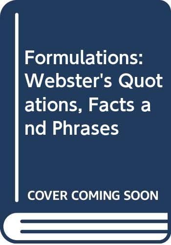 Formulations: Webster's Quotations, Facts and Phrases