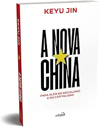 A Nova China - Para Além do Capitalismo e do Socialismo