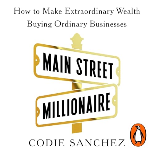 Main Street Millionaire by Codie Sanchez, Book Summary, Podcast, English cover art