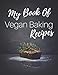 Produktbild My Book Of Vegan Baking Recipes