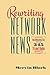 Rewriting Network News: WordWatching Tips from 345 TV and Radio Scripts Mervin Block