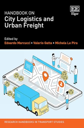 Handbook on City Logistics and Urban Freight (Research Handbooks in Transport Studies series)