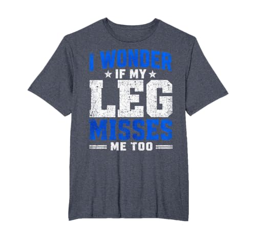I Wonder If My Leg Misses Me Too Funny Amputee Humor T-Shirt, Men's Big and Tall, Heather Blue, 6X Tall