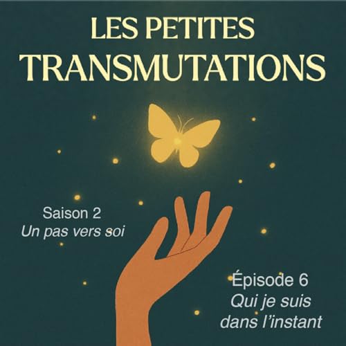 Saison 2 - Un pas vers soi - Épisode 6 – Qui je suis dans l’instant