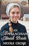 An Appalachian Amish Bride: An Amish Romance Novel (Amish of Appalachia Book 7)