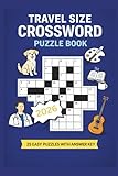 Travel Size Crossword Puzzle Book: 25 Easy Puzzles with Answer Key: Pocket-sized paperback with enjoyable crossword puzzles featuring a mix of animals, hobbies, occupations, and more!