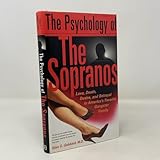 The Psychology Of The Sopranos Love, Death,, Desire And Betrayal In America's Favorite Gangster Family