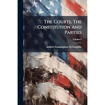 The Courts, The Constitution And Parties