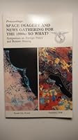 Proceedings: Space Imagery and News Gathering for the 1990s : So What? : Symposium on Foreign Policy and Remote Sensing/Stock #4521 0944426468 Book Cover