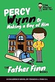 Percy Wynn: Or Making a Boy of Him: Book 2 of Father Finn's Tom Playfair Trilogy