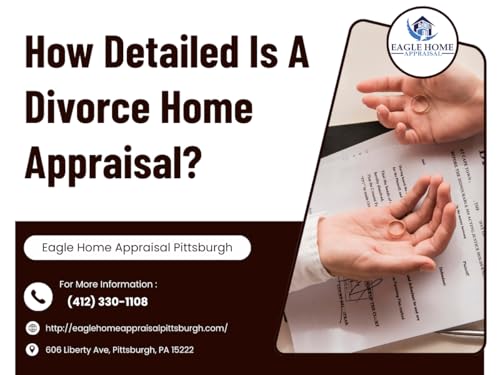 How Detailed Is A Divorce Home Appraisal?
