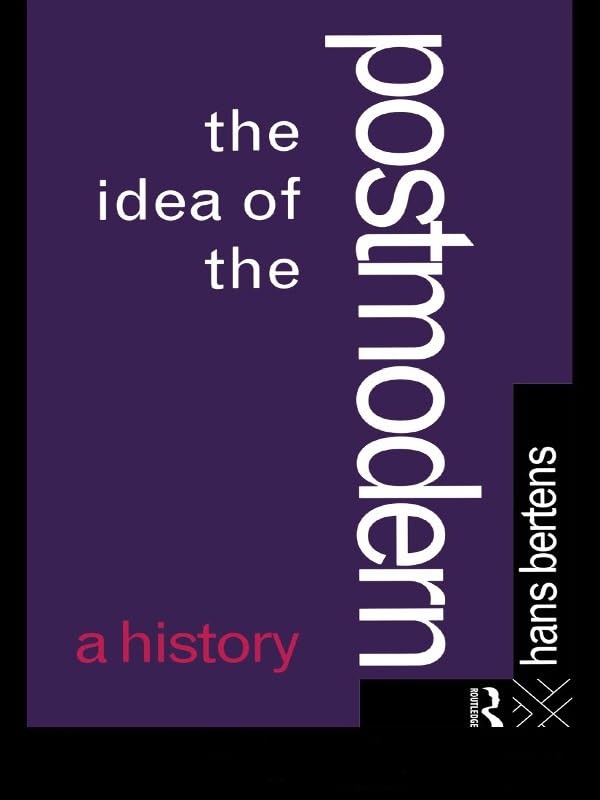 The Idea of the Postmodern: A History      1st Edition, Kindle Edition
