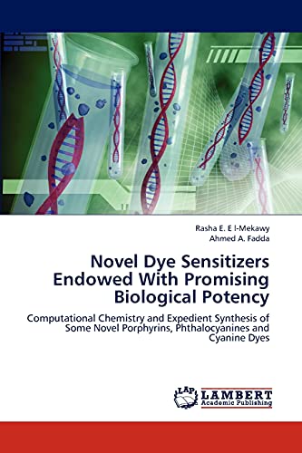 Novel Dye Sensitizers Endowed With Promising Biological Potency: Computational Chemistry and Expedient Synthesis of Some Novel Porphyrins, Phthalocyanines and...