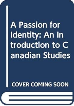 Paperback A Passion for Identity: An Introduction to Canadian Studies Book