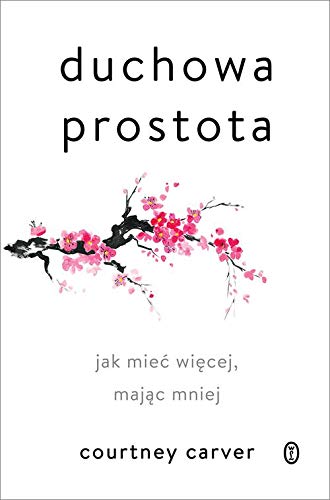 Duchowa prostota: Jak mieć więcej, mając mniej