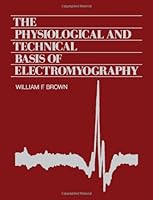 The Physiological and Technical Basis of Electromyography 0409950424 Book Cover