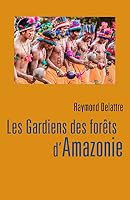 Les Gardiens des forêts d'Amazonie (French Edition) B0973CRG7B Book Cover
