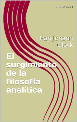 El surgimiento de la filosofía analítica (Spanish Edition)