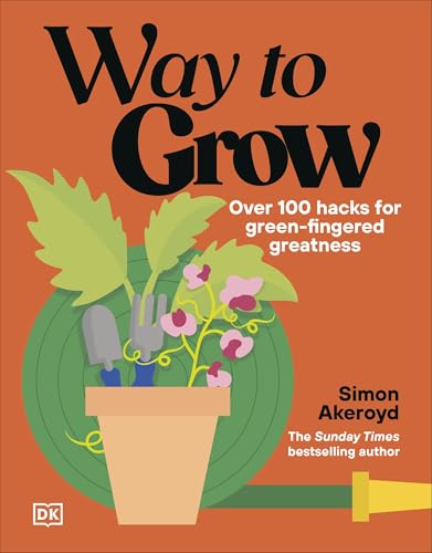 Way to Grow: Over 100 Hacks for Green-fingered Greatness