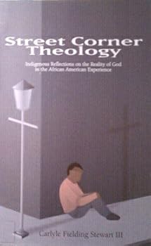 Paperback Street Corner Theology: Indigenous Reflections on the Reality of God in the African American Experience Book