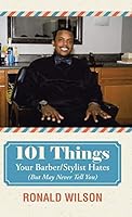 101 Things Your Barber/Stylist Hates (But May Never Tell You) 1490885714 Book Cover