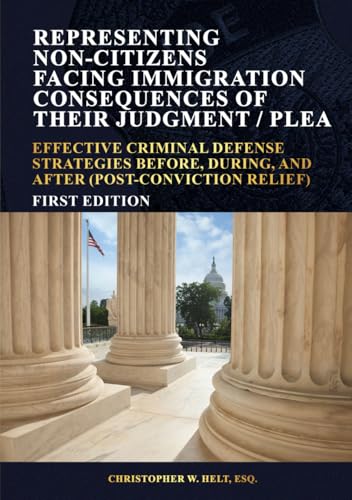 Representing Non-Citizens Facing Immigration Consequences of Their Judgment / Plea