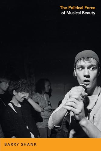 The Political Force of Musical Beauty (Refiguring American Music)