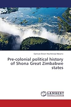 Paperback Pre-colonial political history of Shona Great Zimbabwe states Book