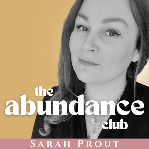 99 - The Best Is Yet to Come with Sarah Prout: How Uncertainty & Authenticity Unlock Your Most Aligned Manifestations.