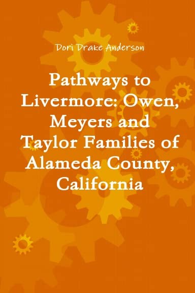 Pathways to Livermore: Owen, Meyers and Taylor Families of Alameda County, California