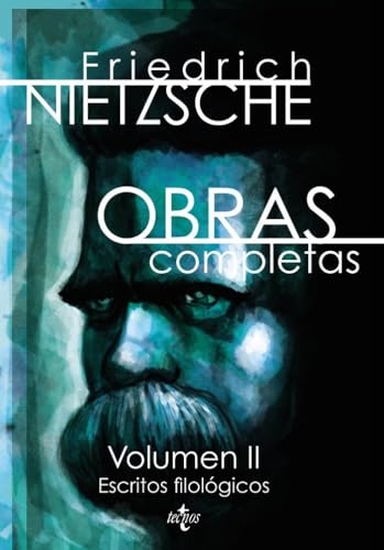 Obras completas: Volumen II: Escritos filológicos (Filosofía - Filosofía y Ensayo)