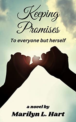 Keeping Promises: To Everyone But Herself by [Marilyn L. Hart]