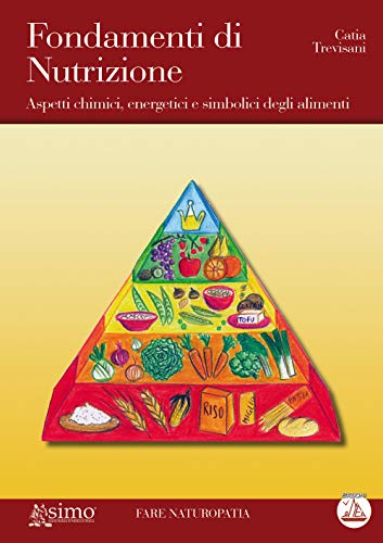Fondamenti Di Nutrizione. Aspetti Chimici, Energetici E Simbolici Degli Alimenti