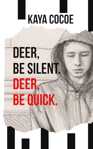 Deer, be silent. Deer, be quick. (Written by Kaya Cocoe: Stories that give.)