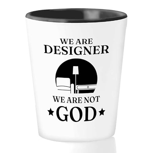 Flairy Land Interior Designer Shot Glass 1.5oz - We're Designer Not God - Interior Decorator Builder Arranger Organizer Home House Office Room Homestyler Artificer Aesthetician