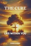 The Cure Lies Within You: Causes and Solutions for Mental Disorders and Autoimmune Diseases: A Nutritional Perspective