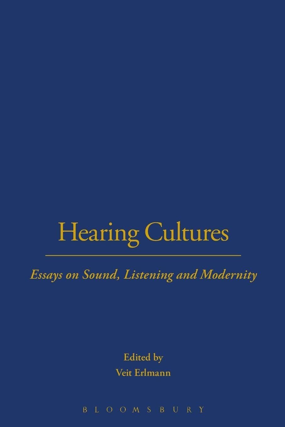 Hearing Cultures: Essays on Sound, Listening and Modernity (Wenner-Gren International Symposium Series)