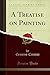 A Treatise on Painting (Classic Reprint)