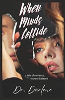 When Minds Collide: a tale of romance, murder and deceit... 0985774908 Book Cover
