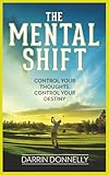 The Mental Shift: Control Your Thoughts, Control Your Destiny (Sports for the Soul)