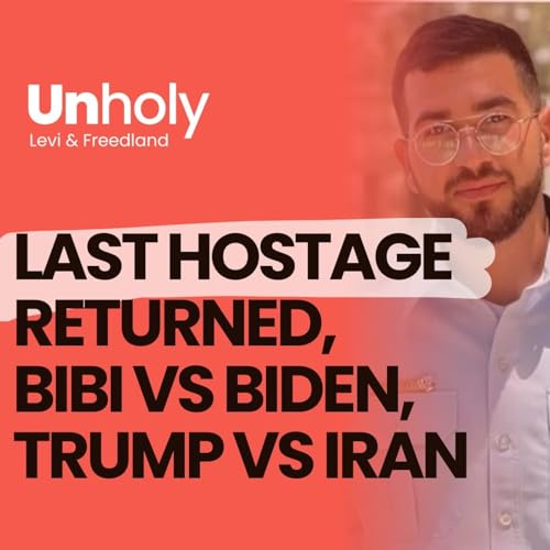 Last hostage returned, Bibi vs Biden, Trump vs Iran &mdash; and Listeners&rsquo; Therapy 2 with Dr. Orna Guralnik
