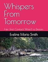 Whispers From Tomorrow: Her First Contact Wasn’t a Dream B0G2J9GPWZ Book Cover