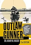 The Outlaw Gunner: A Journey from Hunting for Survival to a Call for Waterfowl Conservation