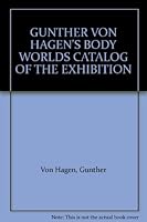 GUNTHER VON HAGEN'S BODY WORLDS CATALOG OF THE EXHIBITION B002KR25TA Book Cover