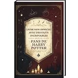Faits incroyables pour les fans de Harry Potter – La collection non...