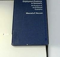 Economic growth and employment problems in Venezuela: An analysis of an oil based economy (Praeger special studies in international economics and development) 027509460X Book Cover