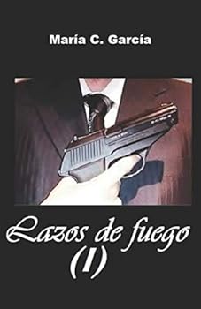 Lazos de fuego (1ª Parte) (Spanish Edition)
