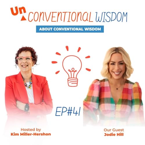 Unconventional Wisdom About Conventional Wisdom Podcast Episode Fourty One with Jodie Hill.