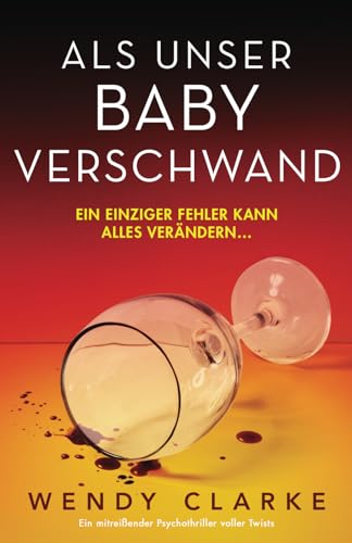 Als unser Baby verschwand: Ein mitreißender Psychothriller voller Twists